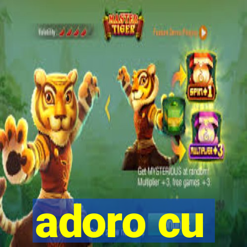 adoro cu